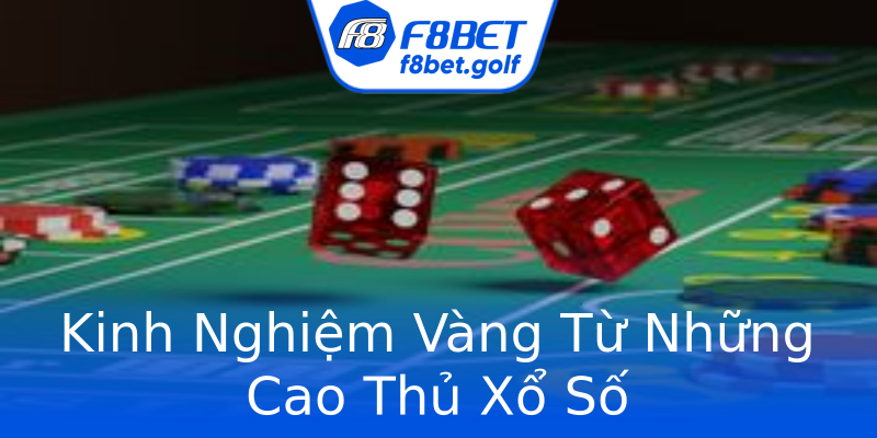 Kinh Nghiệm Vàng Từ Những Cao Thủ Xổ Số Kinh Nghiệm Vàng Từ Những Cao Thủ Xổ Số