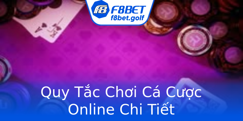 Quy Tắc Chơi Cá Cược Online Chi Tiết Quy Tắc Chơi Cá Cược Online Chi Tiết